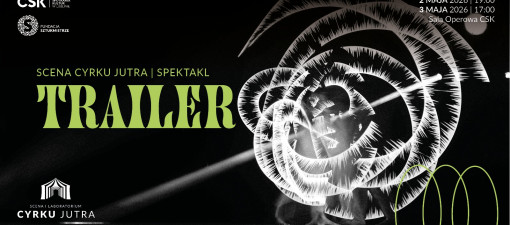 „Trailer” w CSK. Dwa majowe terminy otwarcia Sceny Cyrku Jutra